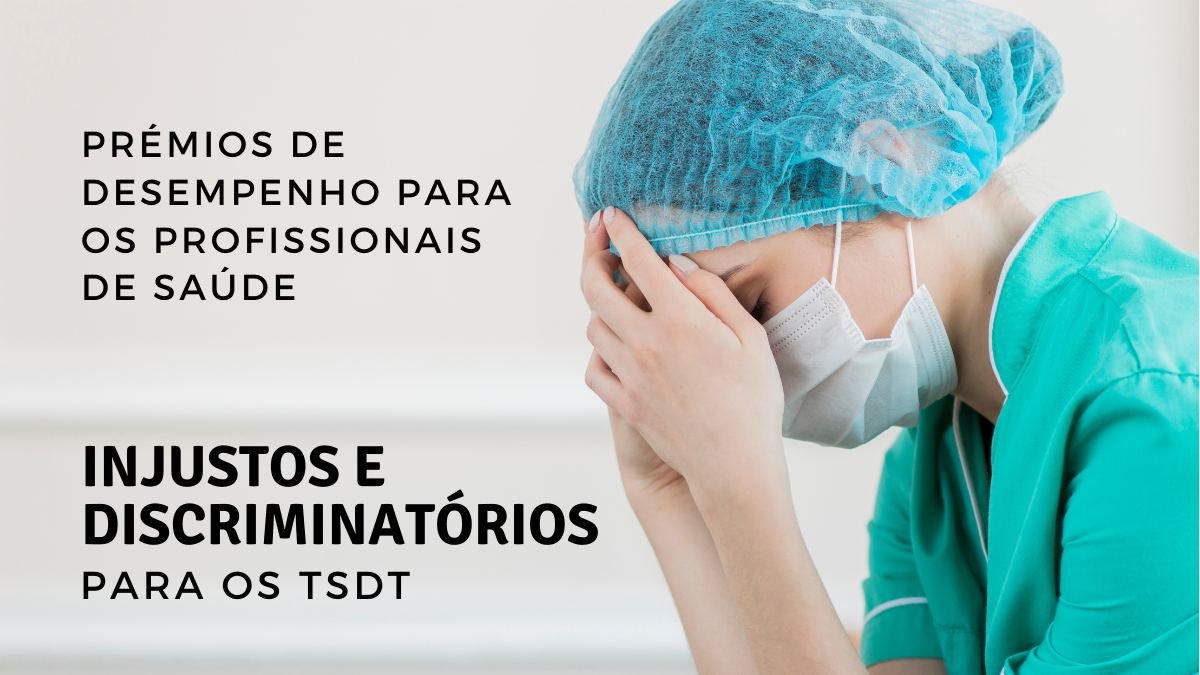 Prémios de desempenho para os profissionais de saúde: INJUSTOS E DISCRIMINATÓRIOS para os TSDT